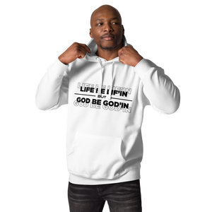 Life Be Lif'in But God Be God'in