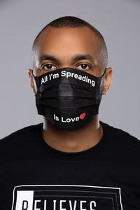 All I'm Spreading is Love-  -Disposable Face Mask