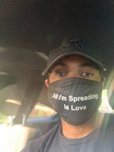 Load image into Gallery viewer, All I&#39;m Spreading is Love-  Reusable Face Mask