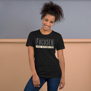 If Focused was a Person Unisex