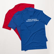 Load image into Gallery viewer, Good Trouble, Necessary Trouble unisex t-shirt